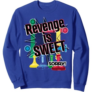 Sorry Revenge Is Sweet Sweatshirt(Royal Blue)